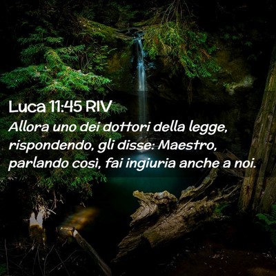Picture 02 - Luca 11:45 RIV - Allora uno dei dottori della legge, rispondendo, - Bible Verse Picture