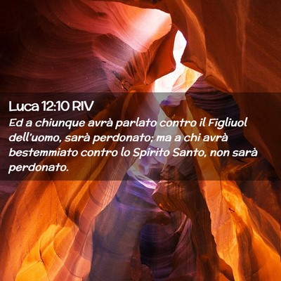 Picture 02 - Luca 12:10 RIV - Ed a chiunque avrà parlato contro il Figliuol - Bible Verse Picture