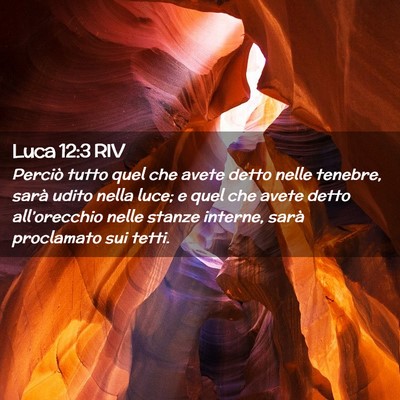 Picture 02 - Luca 12:3 RIV - Perciò tutto quel che avete detto nelle tenebre, - Bible Verse Picture