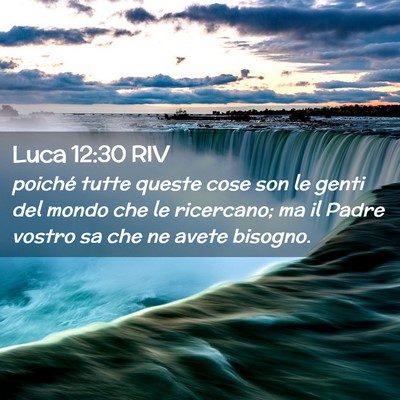 Picture 02 - Luca 12:30 RIV - poiché tutte queste cose son le genti del mondo - Bible Verse Picture