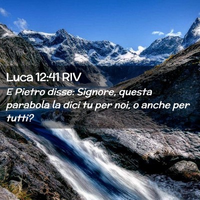 Picture 02 - Luca 12:41 RIV - E Pietro disse: Signore, questa parabola la dici - Bible Verse Picture