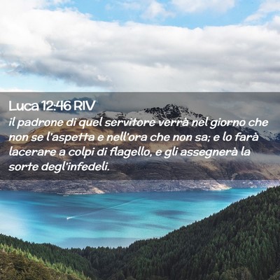 Picture 02 - Luca 12:46 RIV - il padrone di quel servitore verrà nel giorno - Bible Verse Picture