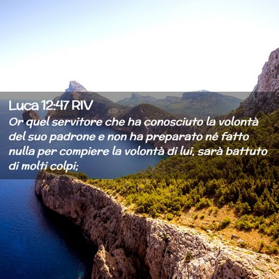 Picture 02 - Luca 12:47 RIV - Or quel servitore che ha conosciuto la volontà - Bible Verse Picture
