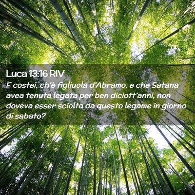 Picture 02 - Luca 13:16 RIV - E costei, ch’è figliuola d’Abramo, e che - Bible Verse Picture
