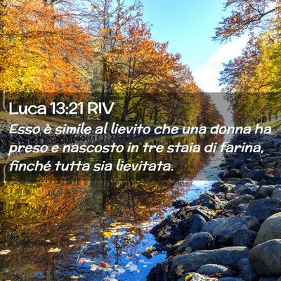 Picture 02 - Luca 13:21 RIV - Esso è simile al lievito che una donna ha preso - Bible Verse Picture