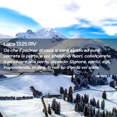 Picture 02 - Luca 13:25 RIV - Da che il padron di casa si sarà alzato ed avrà - Bible Verse Picture