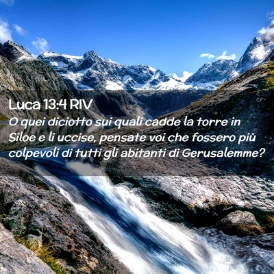 Picture 02 - Luca 13:4 RIV - O quei diciotto sui quali cadde la torre in Siloe - Bible Verse Picture