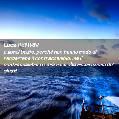 Picture 02 - Luca 14:14 RIV - e sarai beato, perché non hanno modo di - Bible Verse Picture