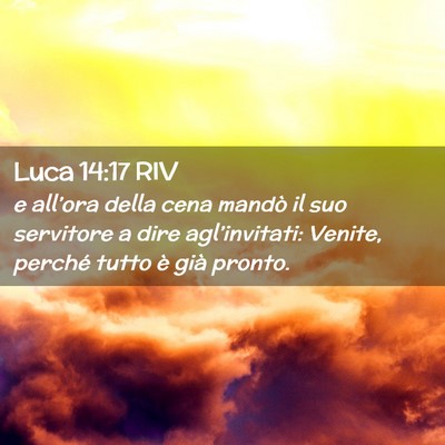 Picture 02 - Luca 14:17 RIV - e all’ora della cena mandò il suo servitore a - Bible Verse Picture
