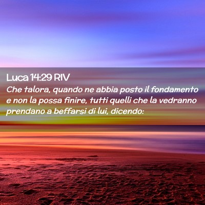 Picture 02 - Luca 14:29 RIV - Che talora, quando ne abbia posto il fondamento e - Bible Verse Picture