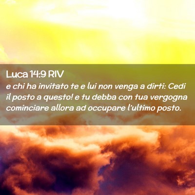 Picture 02 - Luca 14:9 RIV - e chi ha invitato te e lui non venga a dirti: - Bible Verse Picture