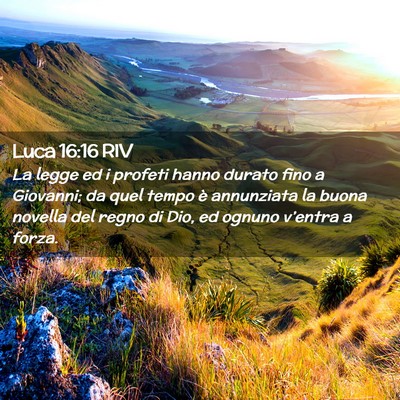 Picture 02 - Luca 16:16 RIV - La legge ed i profeti hanno durato fino a - Bible Verse Picture
