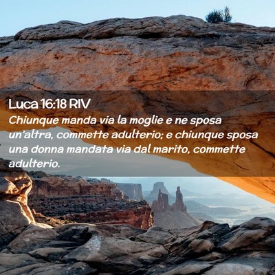 Picture 02 - Luca 16:18 RIV - Chiunque manda via la moglie e ne sposa - Bible Verse Picture