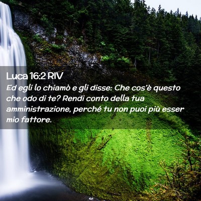Picture 02 - Luca 16:2 RIV - Ed egli lo chiamò e gli disse: Che cos’è - Bible Verse Picture