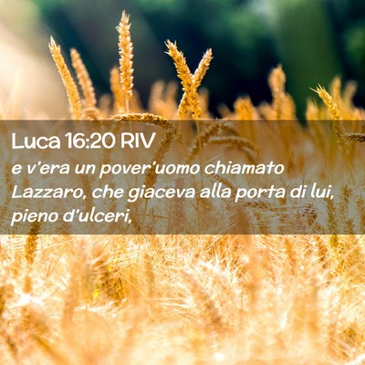 Picture 02 - Luca 16:20 RIV - e v’era un pover’uomo chiamato Lazzaro, che - Bible Verse Picture
