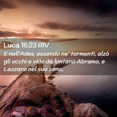 Picture 02 - Luca 16:23 RIV - E nell’Ades, essendo ne’ tormenti, alzò gli - Bible Verse Picture