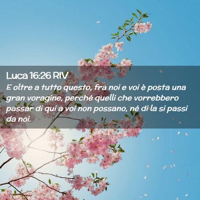 Picture 02 - Luca 16:26 RIV - E oltre a tutto questo, fra noi e voi è posta - Bible Verse Picture