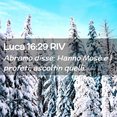 Picture 02 - Luca 16:29 RIV - Abramo disse: Hanno Mosè e i profeti; ascoltin - Bible Verse Picture