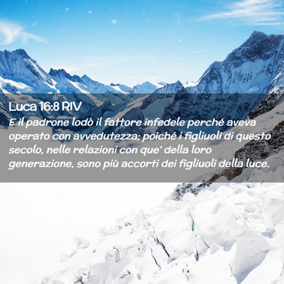 Picture 02 - Luca 16:8 RIV - E il padrone lodò il fattore infedele perché - Bible Verse Picture