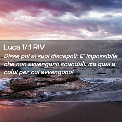 Picture 02 - Luca 17:1 RIV - Disse poi ai suoi discepoli: E’ impossibile che - Bible Verse Picture