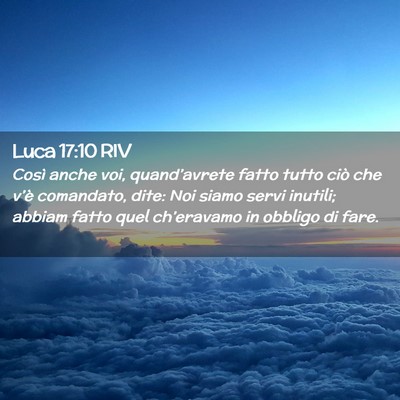 Picture 02 - Luca 17:10 RIV - Così anche voi, quand’avrete fatto tutto ciò - Bible Verse Picture