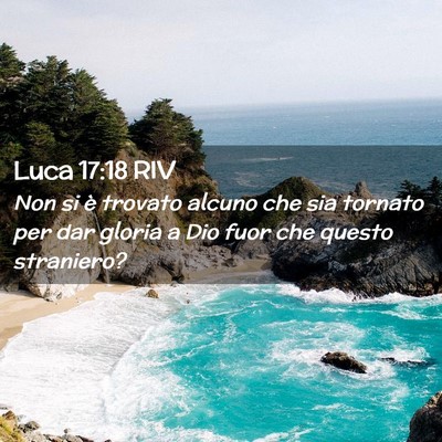 Picture 02 - Luca 17:18 RIV - Non si è trovato alcuno che sia tornato per dar - Bible Verse Picture