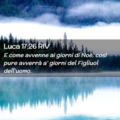 Picture 02 - Luca 17:26 RIV - E come avvenne ai giorni di Noè, così pure - Bible Verse Picture