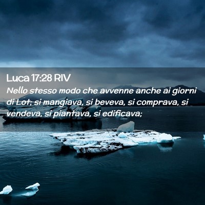 Picture 02 - Luca 17:28 RIV - Nello stesso modo che avvenne anche ai giorni di - Bible Verse Picture