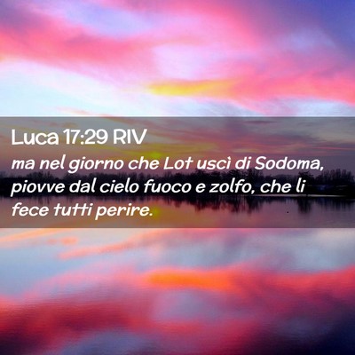 Picture 02 - Luca 17:29 RIV - ma nel giorno che Lot uscì di Sodoma, piovve dal - Bible Verse Picture