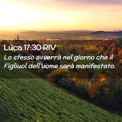 Picture 02 - Luca 17:30 RIV - Lo stesso avverrà nel giorno che il Figliuol - Bible Verse Picture