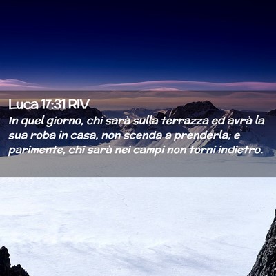 Picture 02 - Luca 17:31 RIV - In quel giorno, chi sarà sulla terrazza ed avrà - Bible Verse Picture