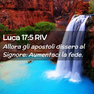Picture 02 - Luca 17:5 RIV - Allora gli apostoli dissero al Signore: Aumentaci - Bible Verse Picture