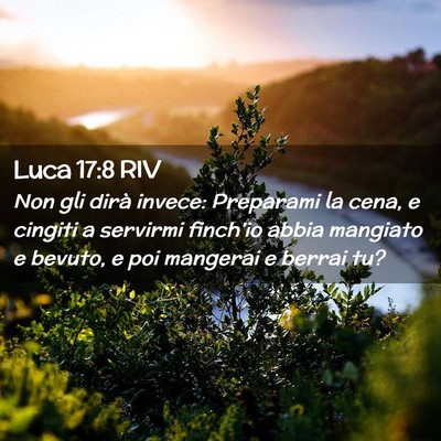 Picture 02 - Luca 17:8 RIV - Non gli dirà invece: Preparami la cena, e - Bible Verse Picture