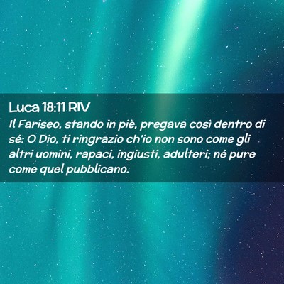 Picture 02 - Luca 18:11 RIV - Il Fariseo, stando in piè, pregava così dentro - Bible Verse Picture