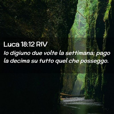 Picture 02 - Luca 18:12 RIV - Io digiuno due volte la settimana; pago la decima - Bible Verse Picture