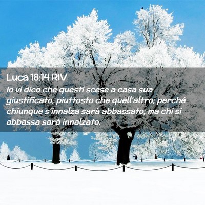 Picture 02 - Luca 18:14 RIV - Io vi dico che questi scese a casa sua - Bible Verse Picture