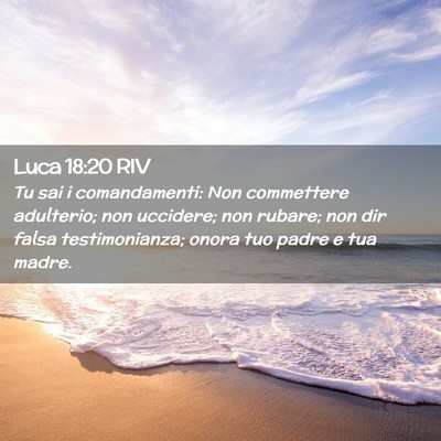 Picture 02 - Luca 18:20 RIV - Tu sai i comandamenti: Non commettere adulterio; - Bible Verse Picture