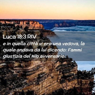 Picture 02 - Luca 18:3 RIV - e in quella città vi era una vedova, la quale - Bible Verse Picture