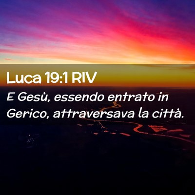 Picture 02 - Luca 19:1 RIV - E Gesù, essendo entrato in Gerico, attraversava - Bible Verse Picture
