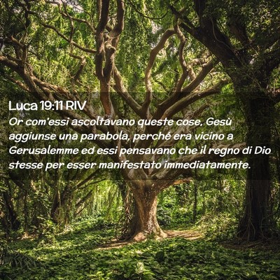 Picture 02 - Luca 19:11 RIV - Or com’essi ascoltavano queste cose, Gesù - Bible Verse Picture