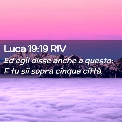 Picture 02 - Luca 19:19 RIV - Ed egli disse anche a questo: E tu sii sopra - Bible Verse Picture