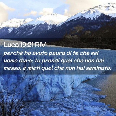 Picture 02 - Luca 19:21 RIV - perché ho avuto paura di te che sei uomo duro; - Bible Verse Picture