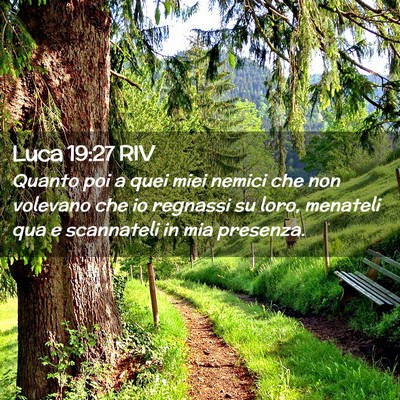 Picture 02 - Luca 19:27 RIV - Quanto poi a quei miei nemici che non volevano - Bible Verse Picture