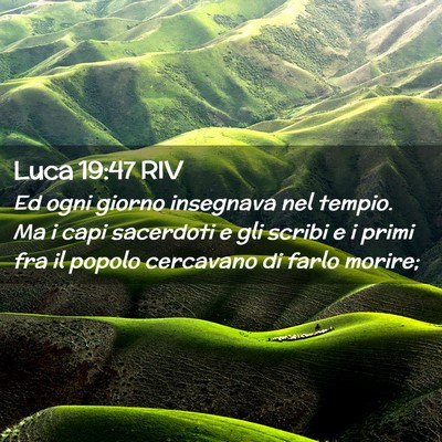 Picture 02 - Luca 19:47 RIV - Ed ogni giorno insegnava nel tempio. Ma i capi - Bible Verse Picture