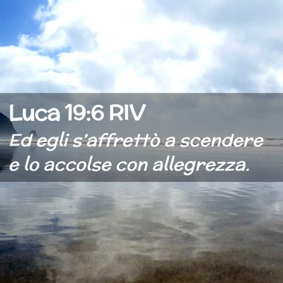 Picture 02 - Luca 19:6 RIV - Ed egli s’affrettò a scendere e lo accolse con - Bible Verse Picture