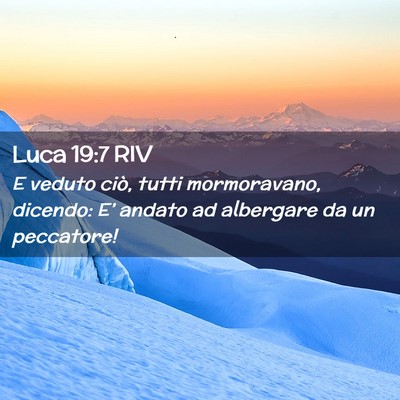 Picture 02 - Luca 19:7 RIV - E veduto ciò, tutti mormoravano, dicendo: E’ - Bible Verse Picture
