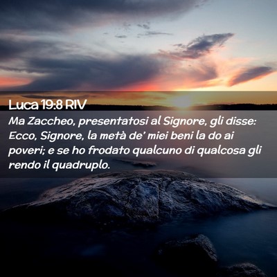 Picture 02 - Luca 19:8 RIV - Ma Zaccheo, presentatosi al Signore, gli disse: - Bible Verse Picture
