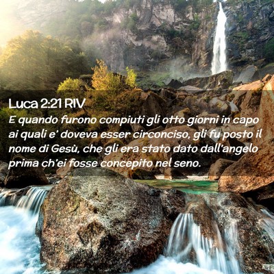 Picture 02 - Luca 2:21 RIV - E quando furono compiuti gli otto giorni in capo - Bible Verse Picture