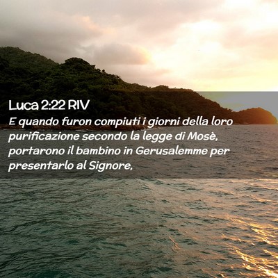 Picture 02 - Luca 2:22 RIV - E quando furon compiuti i giorni della loro - Bible Verse Picture