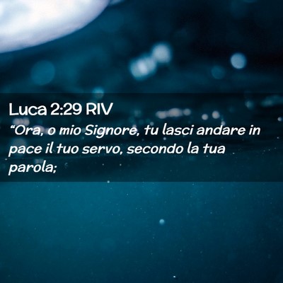 Picture 02 - Luca 2:29 RIV - “Ora, o mio Signore, tu lasci andare in pace il - Bible Verse Picture